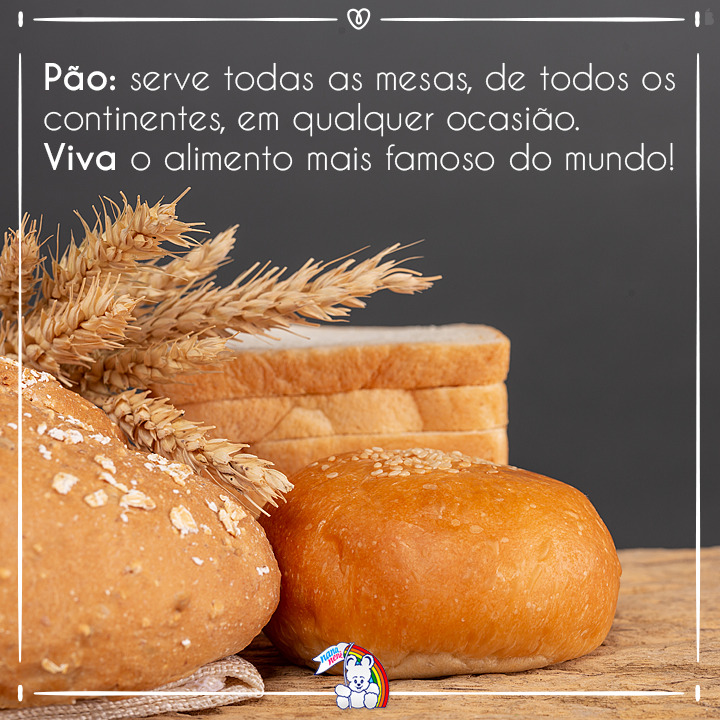 🍞 Viva o alimento mais famoso do mundo!
